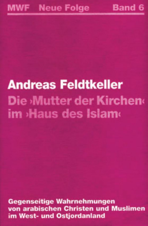 Andreas Feldtkeller Die Mutter der Kirchen im Haus des Islam