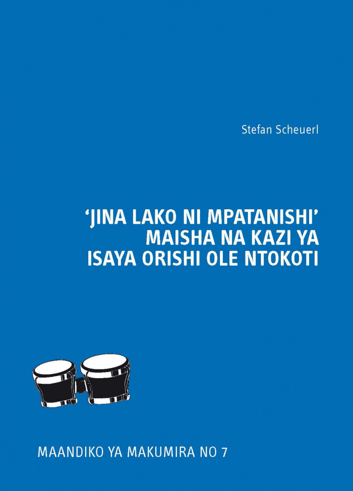 Scheuerlein Stefan 'Jina Lako Ni Mpatanishi' Maisha Na Kazi Ya Isaya Orishi Olentokoti